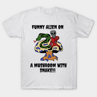 Funny alien on a mushroom with snake T-Shirt